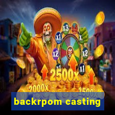 backrpom casting